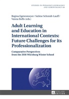 Vanna Boffo, Regina Egetenmeyer, Sabine Schmidt-Lauf, Sabine Schmidt-Lauff - Adult Learning and Education in International Contexts: Future Challenges for its Professionalization