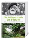 Stephen Harrod Buhner - Die heilende Seele der Pflanzen