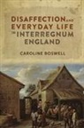 Caroline Boswell, Caroline (Royalty Account) Boswell - Disaffection and Everyday Life in Interregnum England