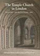 Robin Griffith-Jones, Philip J Lankester, Helen J. Nicholson, David Park, Christopher Wilson, … - The Temple Church in London History, Architecture, Art