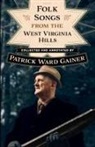 Patrick W Gainer, PATRICK W. GAINER - Folk Songs from the West Virginia Hills