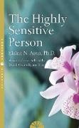 Elaine N. Aron - The Highly Sensitive Person - How to Survive and Thrive When the World Overwhelms You
