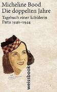 Micheline Bood - Die doppelten Jahre - Tagebuch einer Schülerin, Paris 1940 - 1944. Mit einem Vorwort von Daniel Cohn-Bendit