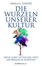 Angela C Contzen, Angela C. Contzen - Die Wurzeln unserer Kultur