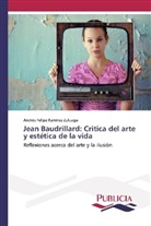 Andrés Felipe Ramírez Zuluaga - Jean Baudrillard: Critica del arte y estética de la vida