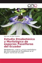 Luis Javier Sánchez Escalante - Estudio Etnobotánico y Morfológico de especies Passifloras del Ecuador