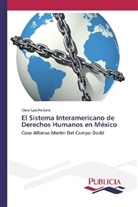 Clara Castillo Lara - El Sistema Interamericano de Derechos Humanos en México