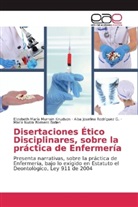 Elizabeth Marí Murrain Knudson, Elizabeth María Murrain Knudson, Alba Rodrìguez G, Alba Josefina Rodrìguez G., Marìa Nubia Romero Ballen - Disertaciones Ético Disciplinares, sobre la práctica de Enfermería
