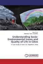 Mahendra Pratap Choudhary, Ban Singh, Bane Singh - Understanding Socio-Environmental Issues and Quality of Life in Cities