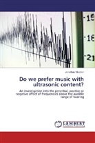Jonathan Madden - Do we prefer music with ultrasonic content?