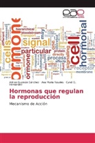 Adria Guzmán Sánchez, Adrian Guzmán Sánchez, Hernánde, Cyndi G. Hernández, Ana Marí Rosales, Ana María Rosales - Hormonas que regulan la reproducción