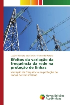 Fernando Moreira, Luciano Teixeira dos Santos - Efeitos da variação da frequência da rede na proteção de linhas Variação da frequência na proteção de linhas de transmissão