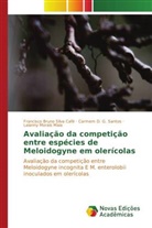 Carmem D. G. Santos, Laianny Morais Maia, Francisco Bruno Silva Café - Avaliação da competição entre espécies de Meloidogyne em olerícolas