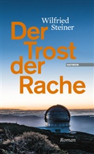 Wilfried Steiner - Der Trost der Rache