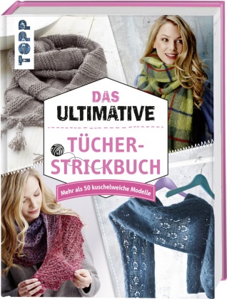 frechverlag - Das ultimative Tücher-Strickbuch - Mehr als 50 kuschelweiche Modelle