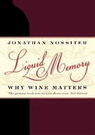 Jonathan Nossiter, Jonathan (Author) Nossiter, Nossiter Jonathan - Liquid Memory: Why Wine Matters