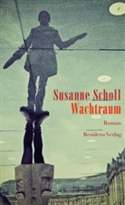 Susanne Scholl - Wachtraum