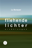 Lu Bonauer - Fliehende Lichter