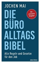 Jochen Mai - Die Büro-Alltags-Bibel