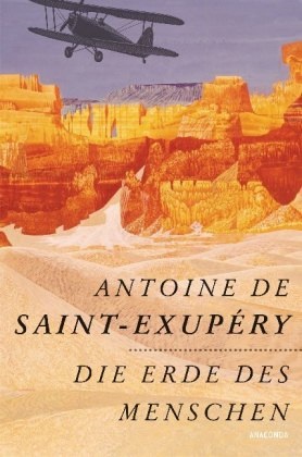 Antoine de Saint-Exupéry - Die Erde des Menschen