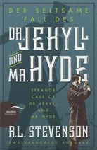 Robert Louis Stevenson - Der seltsame Fall des Dr. Jekyll und Mr. Hyde / Strange Case of Dr. Jekyll and Mr. Hyde (Zweisprachige Ausgabe)