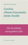 Franck Maubert, Eva Moldenhauer - Caroline - Alberto Giacomettis letztes Modell