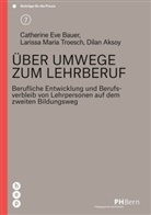 Ak, Dilan Aksoy, Catherine Eve Bauer, Larissa Maria Troesch - Über Umweg zum Lehrberuf