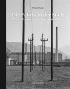 Guido Baselgia, Heinz Horat, Guido Baselgia - Die Fabrik in der Stadt
