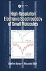 Alijah Alexander, Alexander Alijah, Alexander (University of Reims Champagne-Ardenne Alijah, Alijah Alexander, Geoffrey Duxbury, Geoffrey (Emeritus Professor Duxbury... - High Resolution Electronic Spectroscopy of Small Molecules