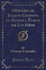 Giacomo Casanova - Mémoires de Jacques Casanova de Seingalt, Écrits par Lui-Même, Vol. 6 (Classic Reprint)