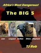 Tj Rob - Africa's Most Dangerous - The Big 5