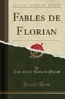 Jean-Pierre Claris de Florian - Fables de Florian (Classic Reprint)