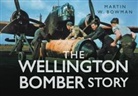 Martin W. Bowman - The Wellington Bomber Story