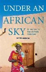 Hudson, Peter Hudson, Chris Brazier - Under an African Sky: A Journey to Africa's Climate Frontline
