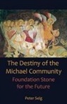 Peter Selg - The Destiny of the Michael Community