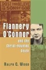 Ralph C Wood, Ralph C. Wood - Flannery O'Connor and the Christ-Haunted South