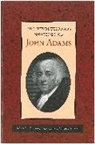 John Adams, C. Bradley Thompson - Revolutionary Writings of John Adams
