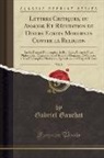 Gabriel Gauchat - Lettres Critiques, ou Analyse Et Réfutation de Divers Ecrits Modernes Contre la Religion, Vol. 8