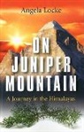 Angela Locke - On Juniper Mountain – A Journey in the Himalayas