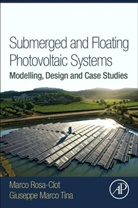 Giuseppe Marco Tina, Giuseppe (Scientific Director Marco Tina, Macro RosaClot, Macro (Professor of Electric Energy Systems RosaClot, Marco Rosa-Clot, Giuseppe Marco/ Rosaclot Tina - Submerged and Floating Photovoltaic Systems
