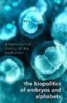 Ruth A. Miller, Ruth A. (Professor of History and Public P Miller, Ruth Austin Miller, Miller Ruth A. - Biopolitics of Embryos and Alphabets