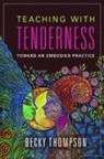 Becky Thompson, Becky W. Thompson - Teaching With Tenderness