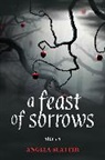 Angela Slatter, Joe Gentile, Angela Slatter, Dave Ulanski - A Feast of Sorrows Stories