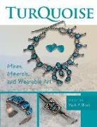 Mark P Block, Mark P. Block, Mark P. Block - Turquoise Mines, Minerals, and Wearable Art, 2nd Edition