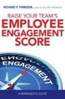 Richard Finnegan, Richard P. Finnegan - Raise Your Team''s Employee Engagement Score