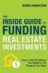 Ross Hamilton - The Inside Guide to Funding Real Estate Investments