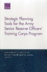 Abigail Haddad, Sung-Bou Kim, Kenneth Kuhn, Nelson Lim, Nelson/ Orvis Lim, Christopher E Maerzluft... - Strategic Planning Tools for the Army Senior Reserve Officers
