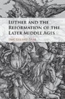 Eric Leland Saak, Eric Leland (Indiana University-Purdue Unive Saak, Eric Leland (Indiana University-Purdue University Saak, Saak Eric Leland - Luther and the Reformation of the Later Middle Ages