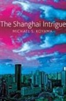Michael S. Koyama - The Shanghai Intrigue