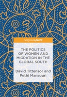 David Tittensor, Mansouri, Mansouri, Fethi Mansouri, Davi Tittensor, David Tittensor - The Politics of Women and Migration in the Global South